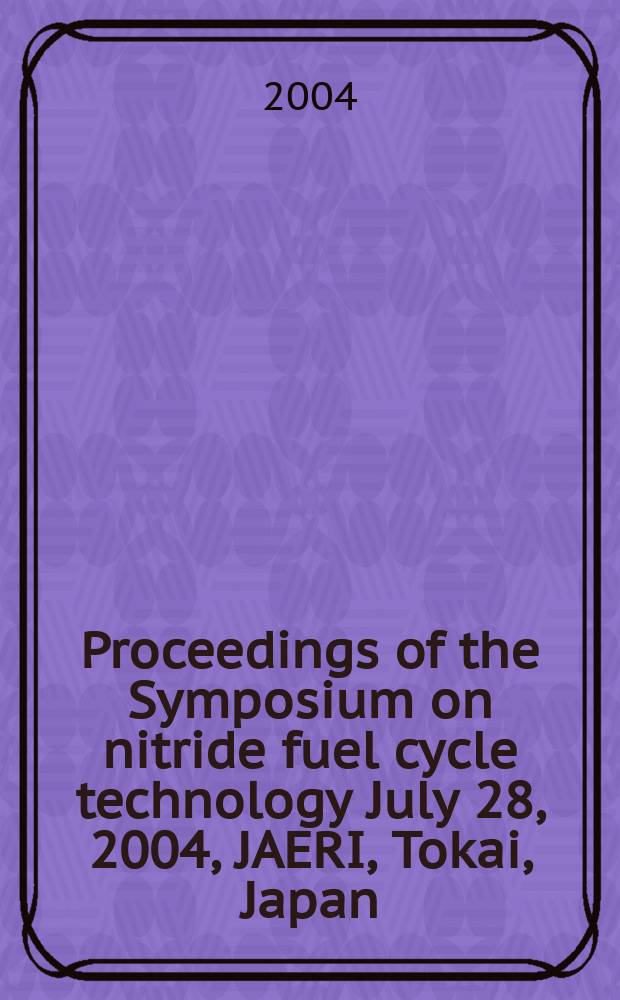 Proceedings of the Symposium on nitride fuel cycle technology July 28, 2004, JAERI, Tokai, Japan