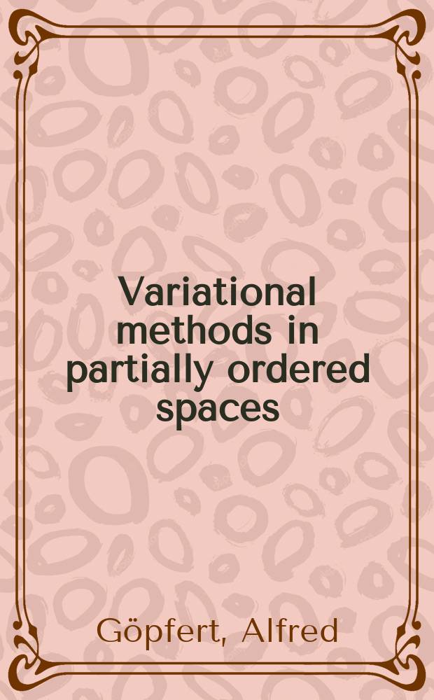 Variational methods in partially ordered spaces