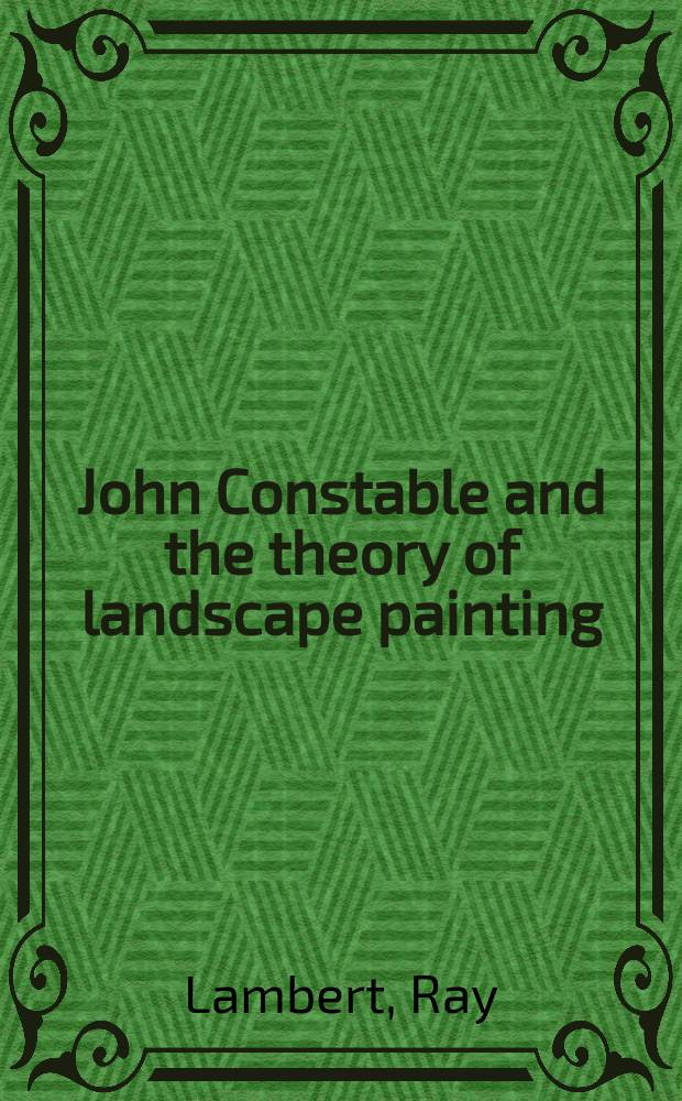 John Constable and the theory of landscape painting = Джонт Констебль и теория пейзажной живописи