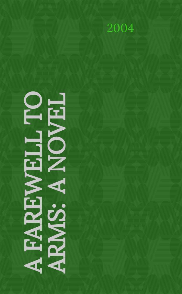 A farewell to arms : a novel : книга для чтения на английском языке = Э.Хемингуэй