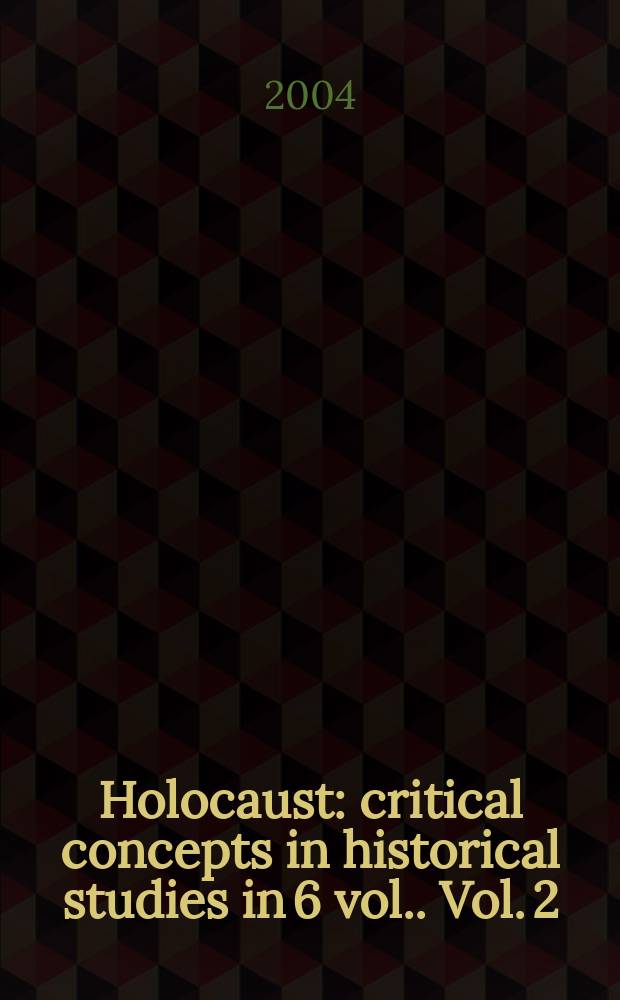 Holocaust : critical concepts in historical studies [in 6 vol.]. Vol. 2 : From persecution of the Jews to mass murder