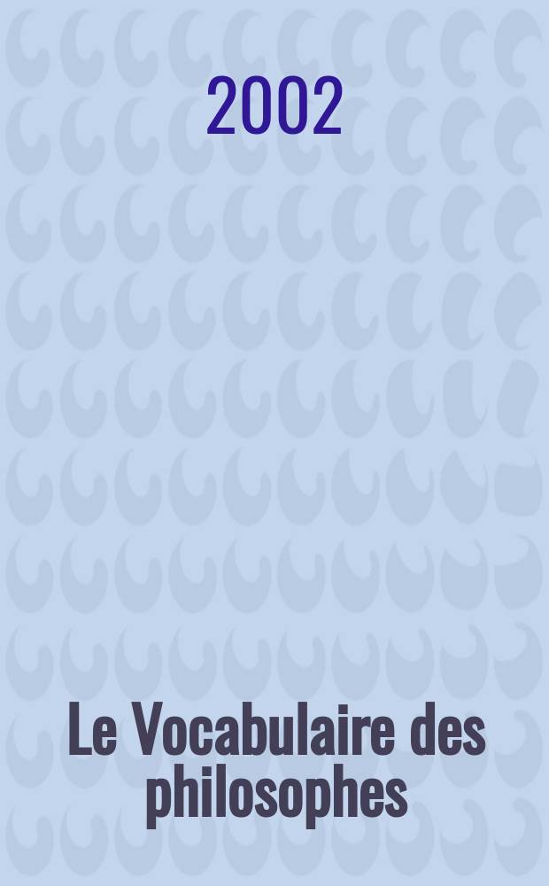 Le Vocabulaire des philosophes = Словарь по философии