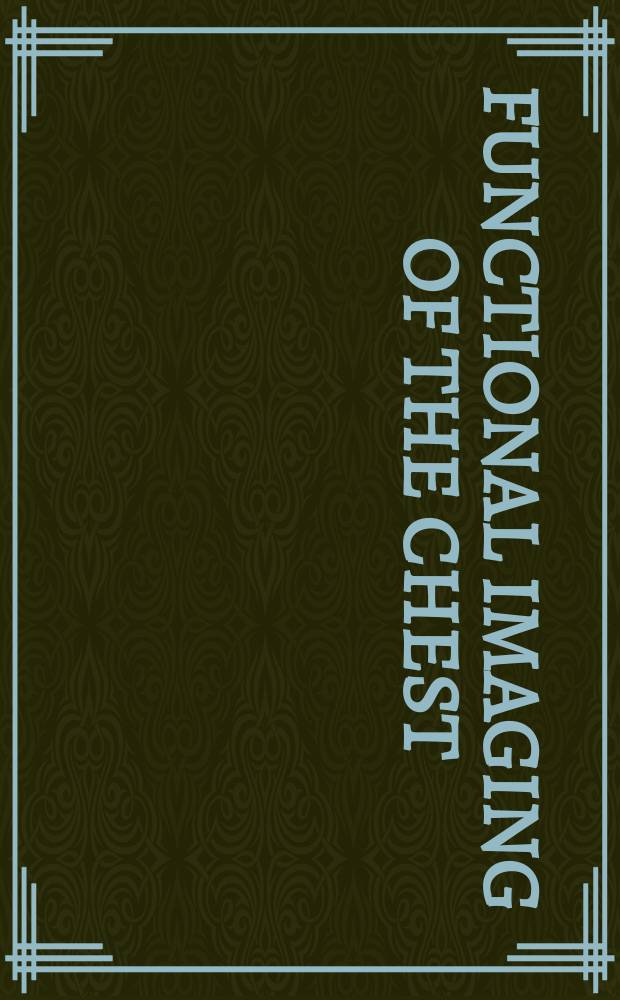 Functional imaging of the chest = Функциональное изображение грудной полости.