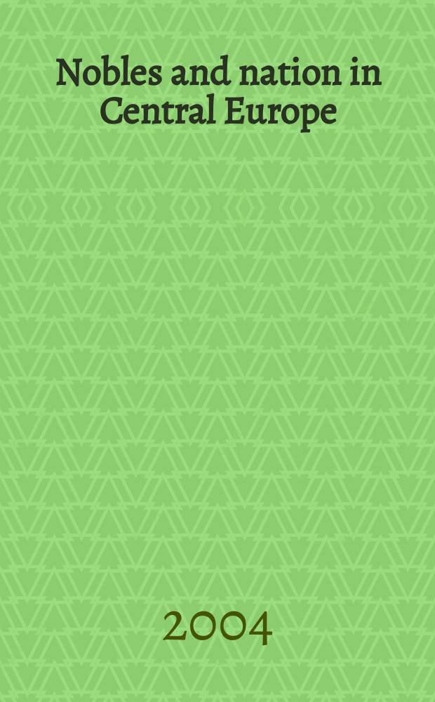 Nobles and nation in Central Europe : free imperial knights in the Age of revolution, 1750-1850 = Знать и нация в центральной Европе: свободные имперские рыцари в эпоху революции, 1750-1850