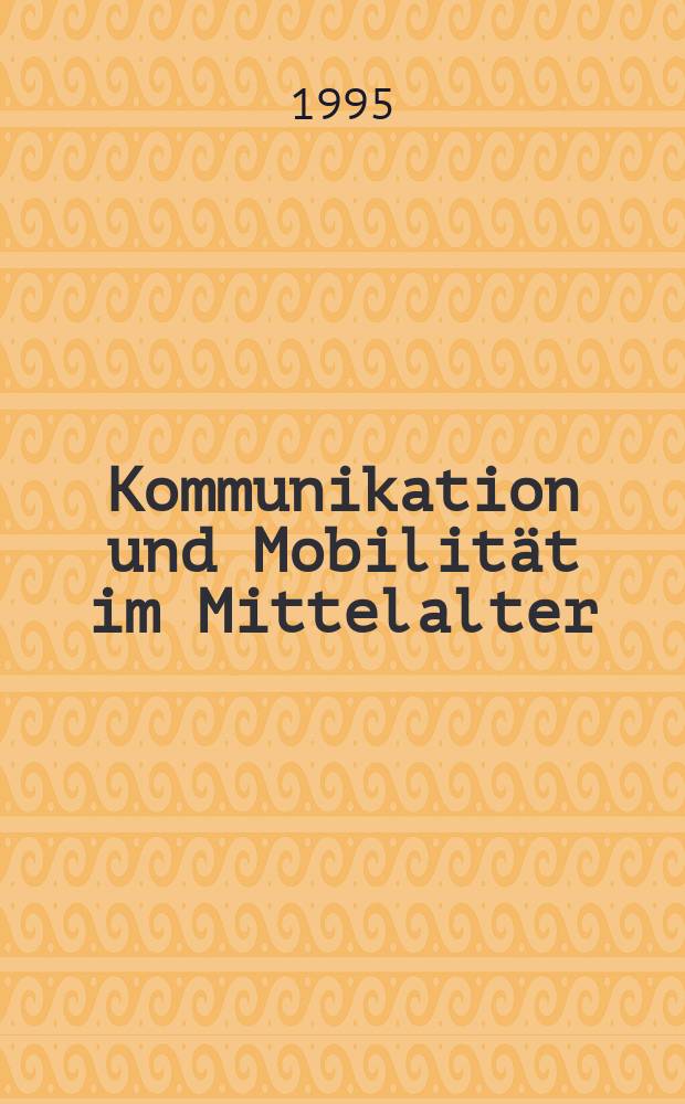 Kommunikation und Mobilität im Mittelalter : Begegnungen zwischen dem Süden und der Mitte Europas (11.-14. Jahrhundert) : Referate der wissenschaftlichen Tagung, 18.-20. Mai, 1994 auf Schloβ Tirol = Средства связи и передвижения в средние века: Связи между центром и югом Европы (11 - 14 вв.)