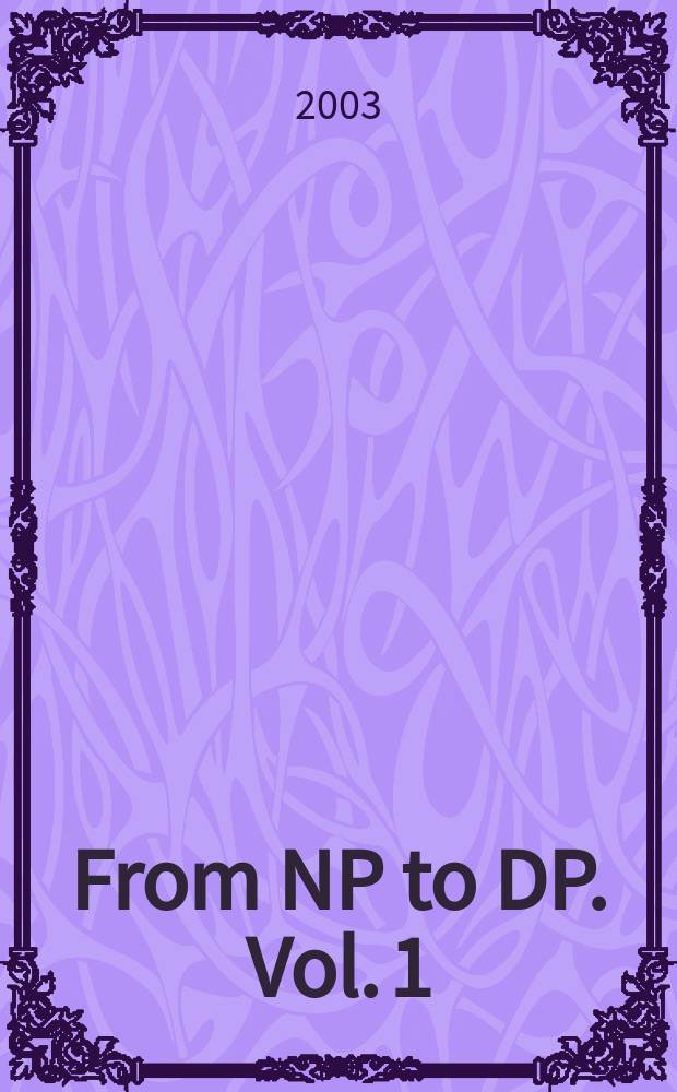 From NP to DP. Vol. 1 : The syntax and semantics of noun phrases = Синтаксис и семантика именных оборотов