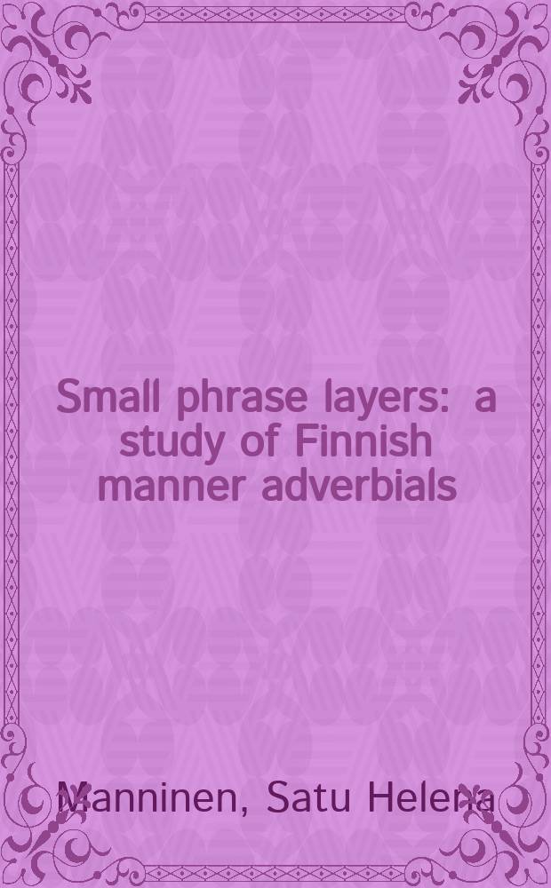 Small phrase layers : a study of Finnish manner adverbials = Последовательность в коротких предложениях