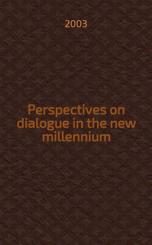 Perspectives on dialogue in the new millennium = Перспективы диалога в новом тысячелетии