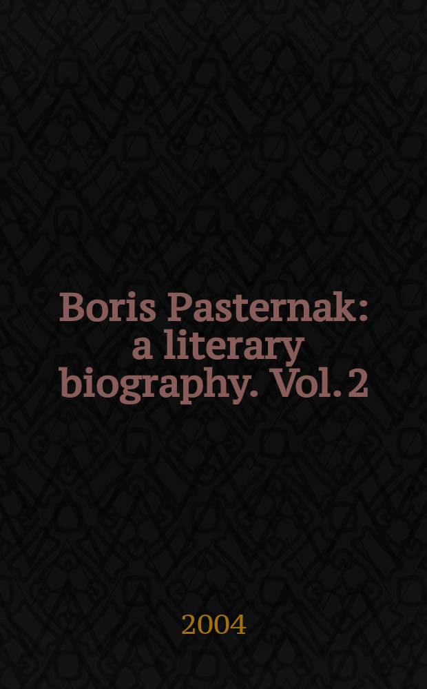 Boris Pasternak : a literary biography. Vol. 2 : 1928-1960
