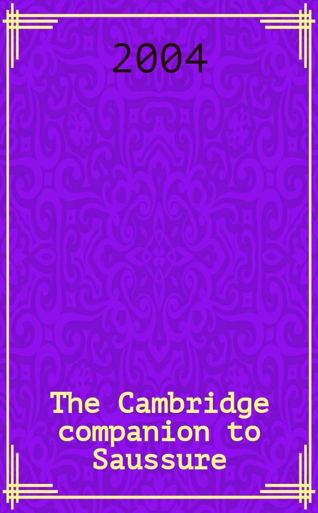 The Cambridge companion to Saussure = Кэмбриджский справочник о Соссюре
