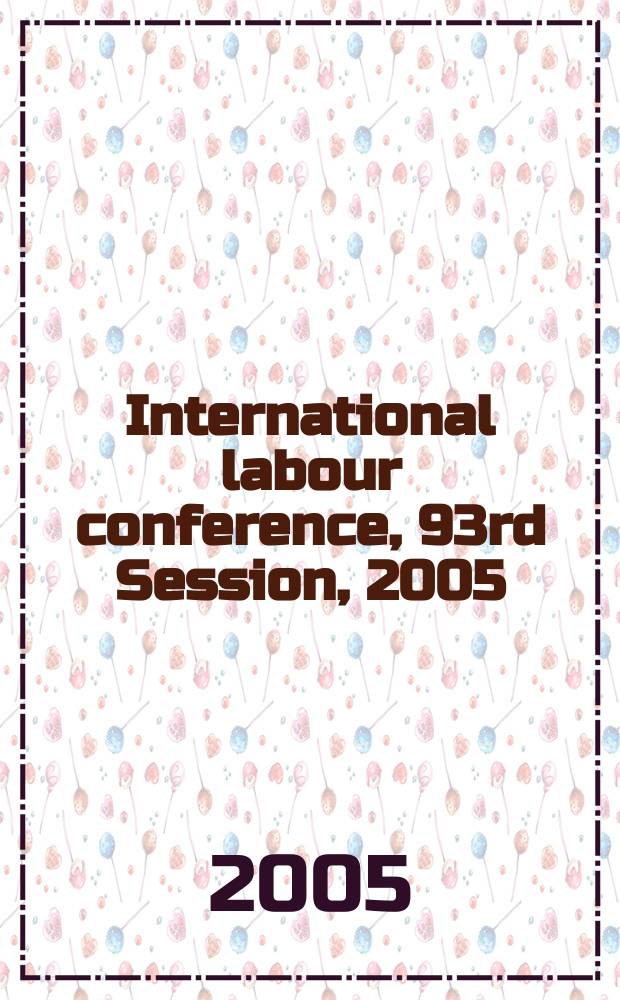 International labour conference, 93rd Session, 2005 : [reports]. Rep. 3 : General survey of the reports concerning the Hours of work (Industry) convention, 1919 (No. 1), and the Hours of work (Commerce and offices) convention, 1930 (No. 30)