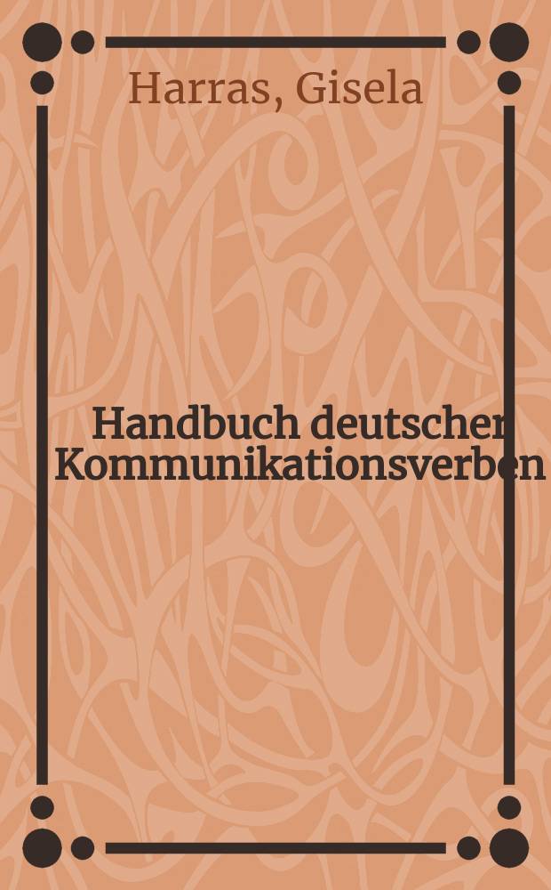 Handbuch deutscher Kommunikationsverben = Справочник по немецким глаголам коммуникации