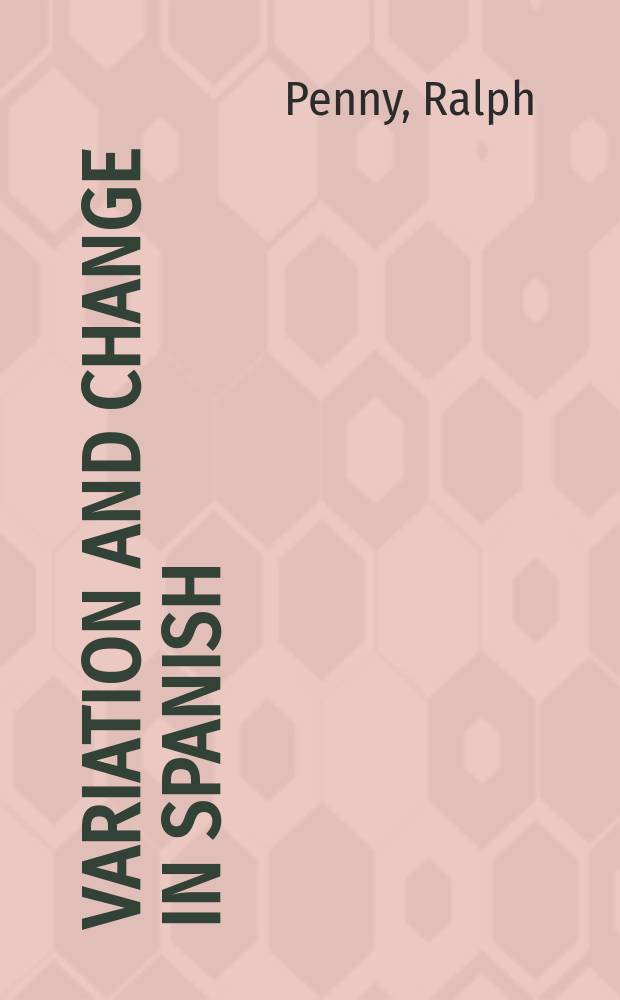 Variation and change in Spanish = Варианты и изменения в испанском языке