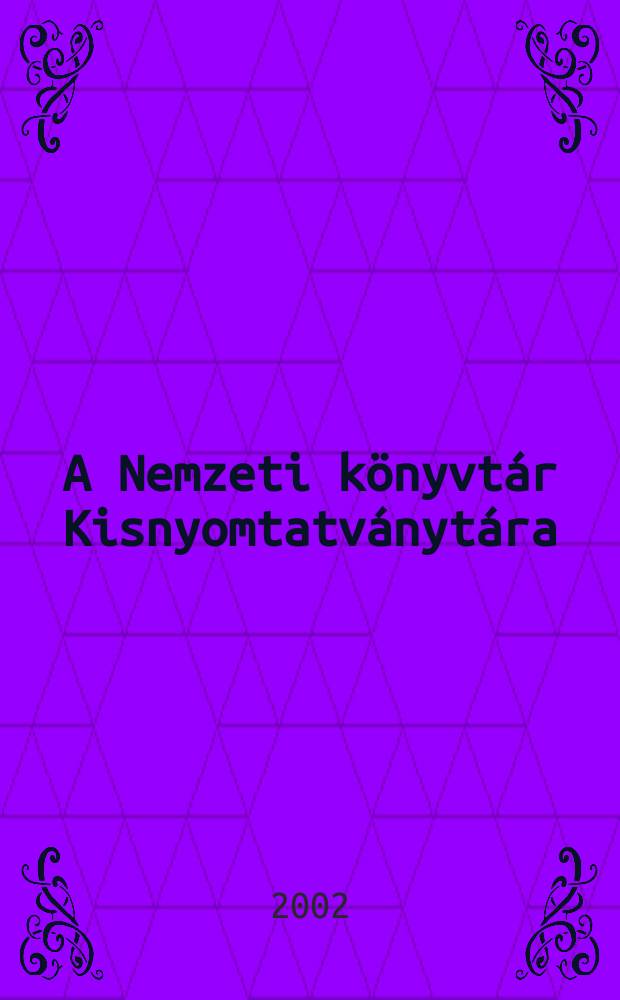 A Nemzeti k&ouml;nyvt&aacute;r Kisnyomtatv&aacute;nyt&aacute;ra = The small-print collection of the National Sz&eacute;ch&eacute;nyi library : megjelent az Orsz&aacute;gos Sz&eacute;ch&eacute;nyi k&ouml;nyvt&aacute;r alap&iacute;t&aacute;s&aacute;nak 200. &eacute;vfordul&oacute;ja alkalm&aacute;b&oacute;l = Гравюры малой формы в коллекции Национальной библиотеки Сечени