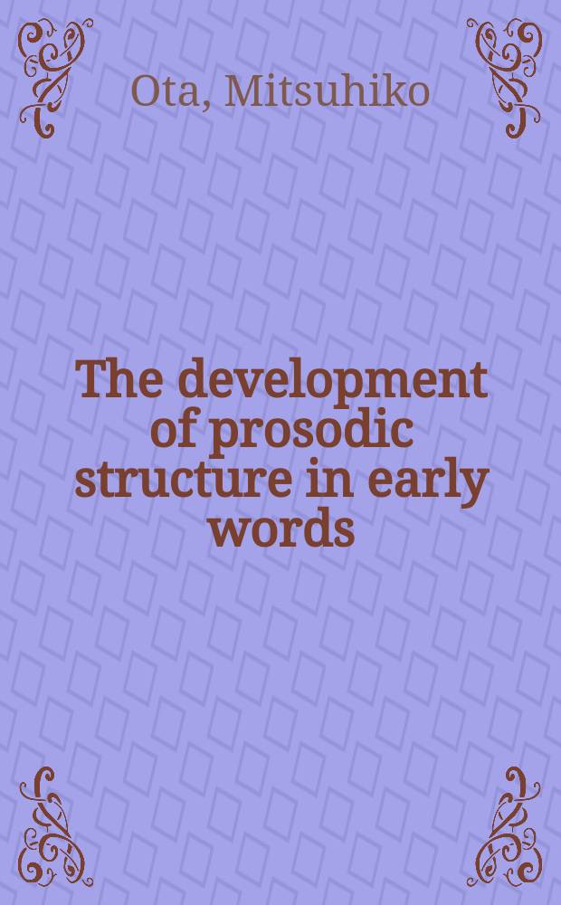 The development of prosodic structure in early words : continuity, divergence and change = Развитие просодической структуры в ранней речи