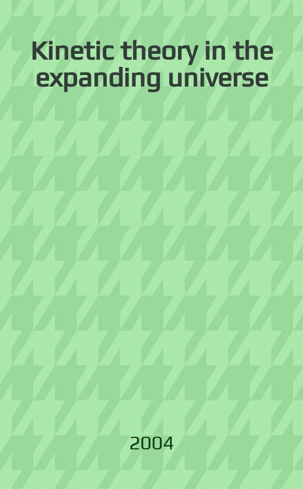 Kinetic theory in the expanding universe