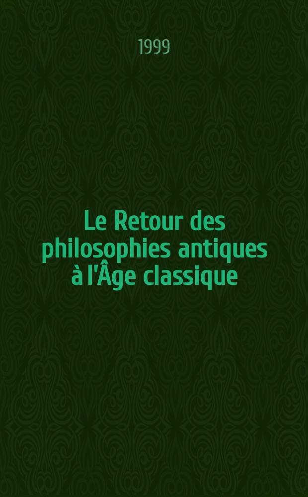 Le Retour des philosophies antiques à l'Âge classique = Скептицизм в ХVI - ХVII вв.: Возвращение античной философии в век классицизма т.1-2
