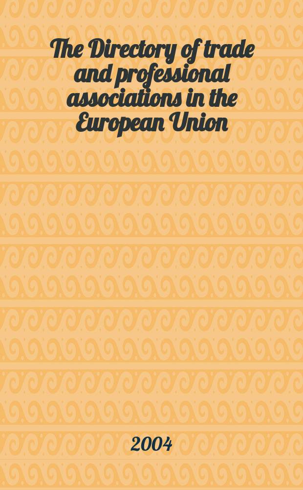 The Directory of trade and professional associations in the European Union = Справочник по торговле и профессиональные объединения в Европейском Союзе