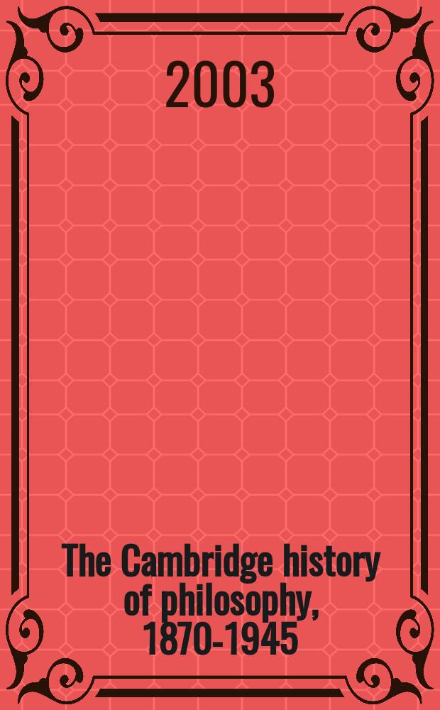 The Cambridge history of philosophy, 1870-1945 = История философии