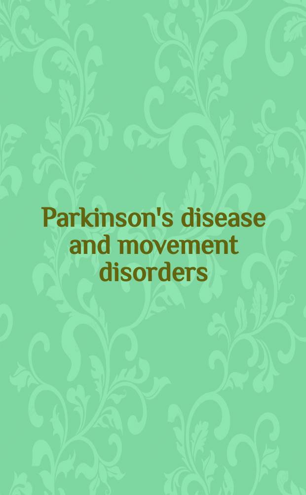 Parkinson's disease and movement disorders = Болезнь Паркинсона и двигательные расстройства.