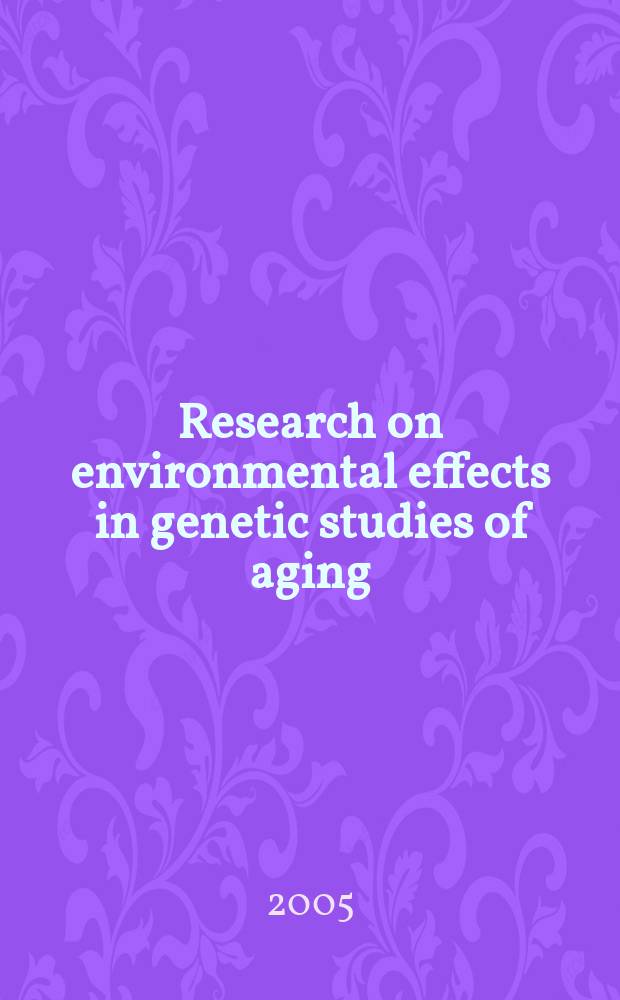 Research on environmental effects in genetic studies of aging