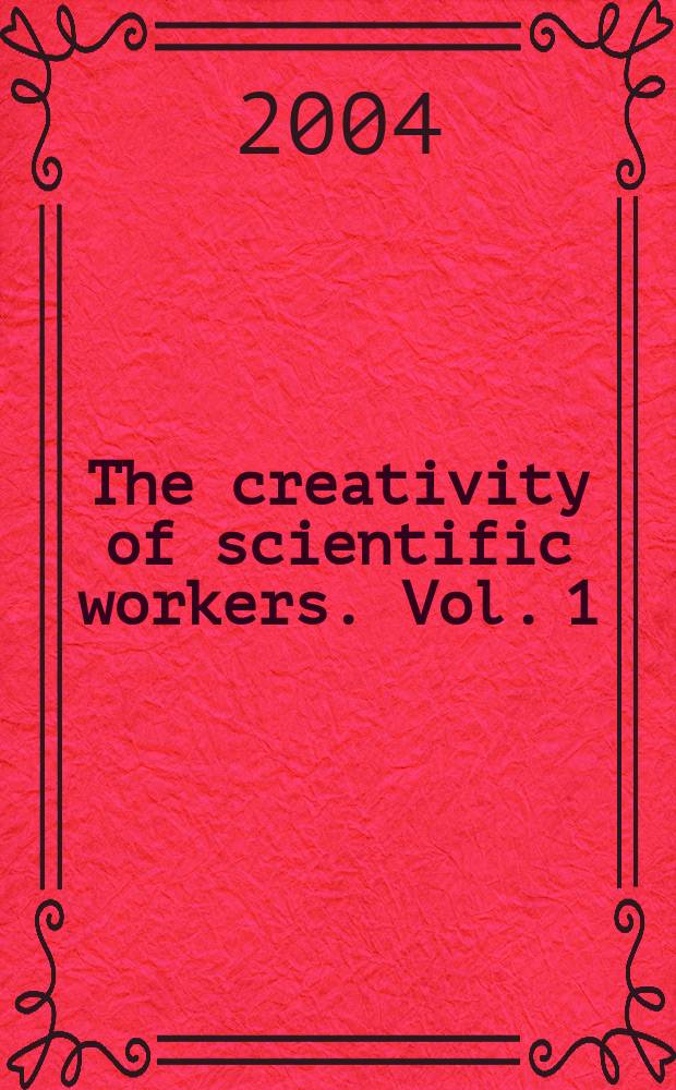 The creativity of scientific workers. Vol. 1