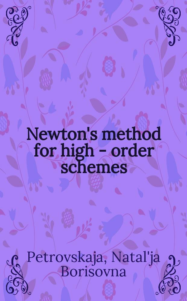 Newton's method for high - order schemes: as good as it gets?