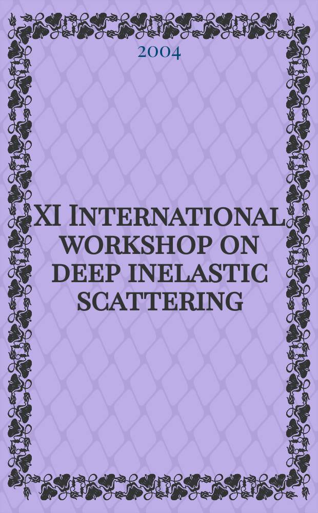 XI International workshop on deep inelastic scattering (DIS 2003), St. Petersburg, 23-27 April 2003 : proceedings