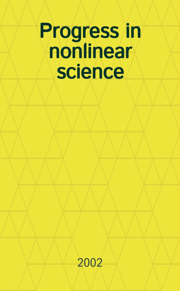 Progress in nonlinear science : Proc. of the Intern. conf., dedicated to the 100th anniversary of A.A. Andronov, Nizhny Novgorod, Russia, July 2-6, 2001. Vol. 3 : Nonlinear oscillations, control and information