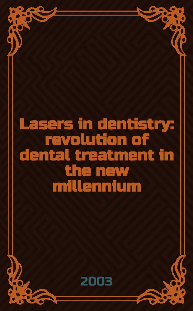 Lasers in dentistry : revolution of dental treatment in the new millennium : proceedings of the 8th International congress on lasers in dentistry, held in Yokohama, Japan, between 31 July and 2 August 2002 = Лазеры в стоматологии. Революция в лечении зубов в новом тысячелетии.