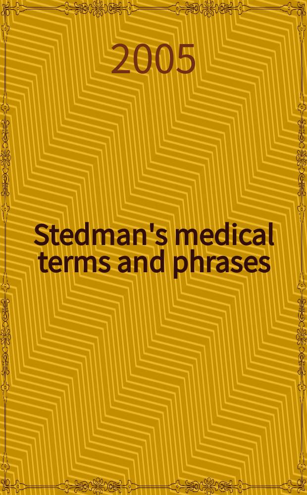 Stedman's medical terms and phrases: a complete guide to medical language = Медицинские термины и фразы