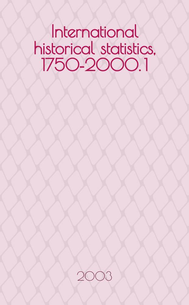 International historical statistics, 1750-2000. [1] : The Americas