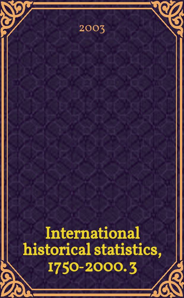 International historical statistics, 1750-2000. [3] : Africa, Asia & Oceania
