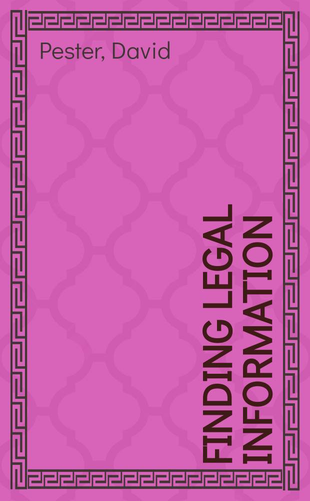 Finding legal information : a guide to print and electronic sources = Поиск правовой информации. Руководство к печатным и электронным источникам