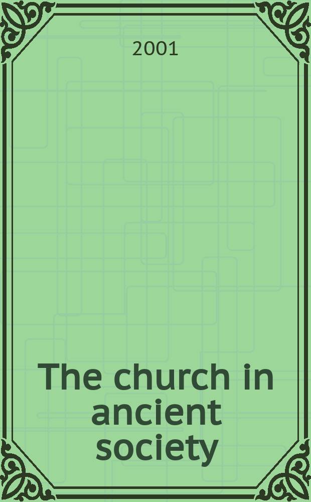 The church in ancient society : from Galilee to Gregory the Great = Церковь в древнем обществе: От Галилеи к Григорию Великому