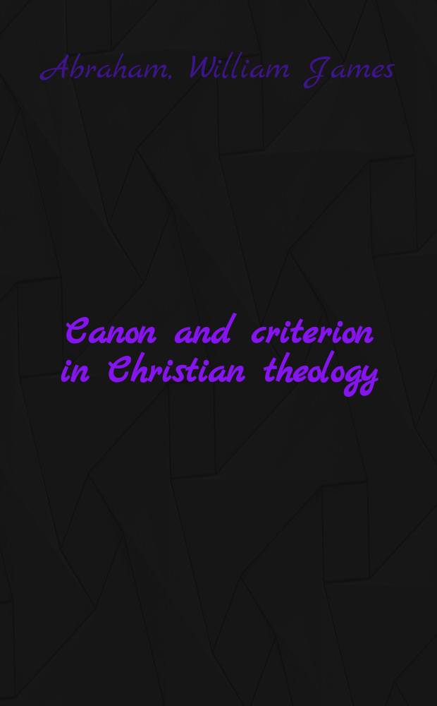 Canon and criterion in Christian theology : from the Fathers to feminism = Канон и критерий в христианской теологии