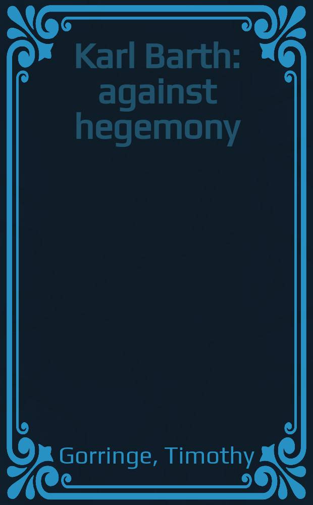 Karl Barth : against hegemony = Карл Барт против гегемонии. Христианская теология в контексте