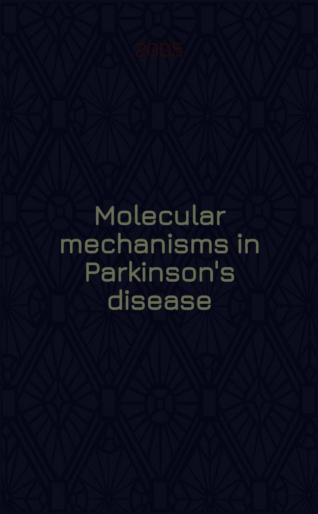 Molecular mechanisms in Parkinson's disease = Молекулярные механизмы болезни Паркинсона.