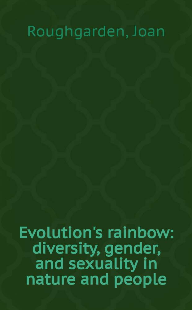 Evolution's rainbow : diversity, gender, and sexuality in nature and people = Радуга эволюции:разнообразие, пол и сексуальность в природе и людях