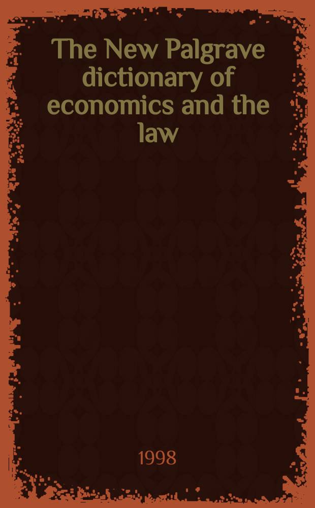 The New Palgrave dictionary of economics and the law : in 3 volumes = Нью Палгрейв словарь по экономике и праву