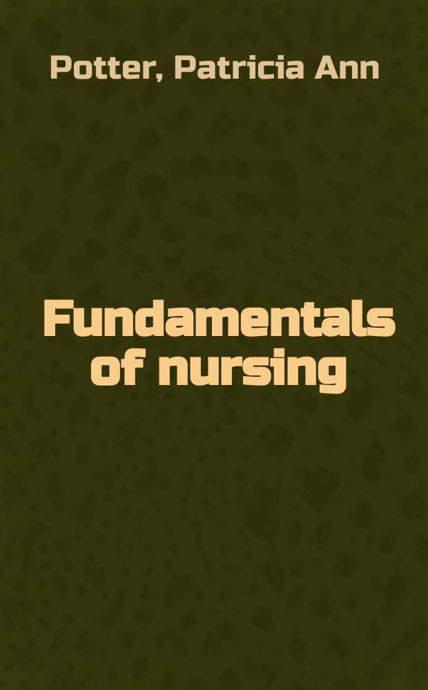 Fundamentals of nursing = Основы сестринского дела.