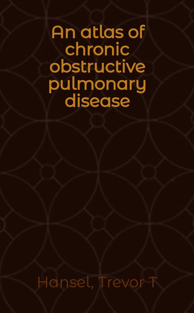 An atlas of chronic obstructive pulmonary disease (COPD) = Атлас обструктивной болезни легких