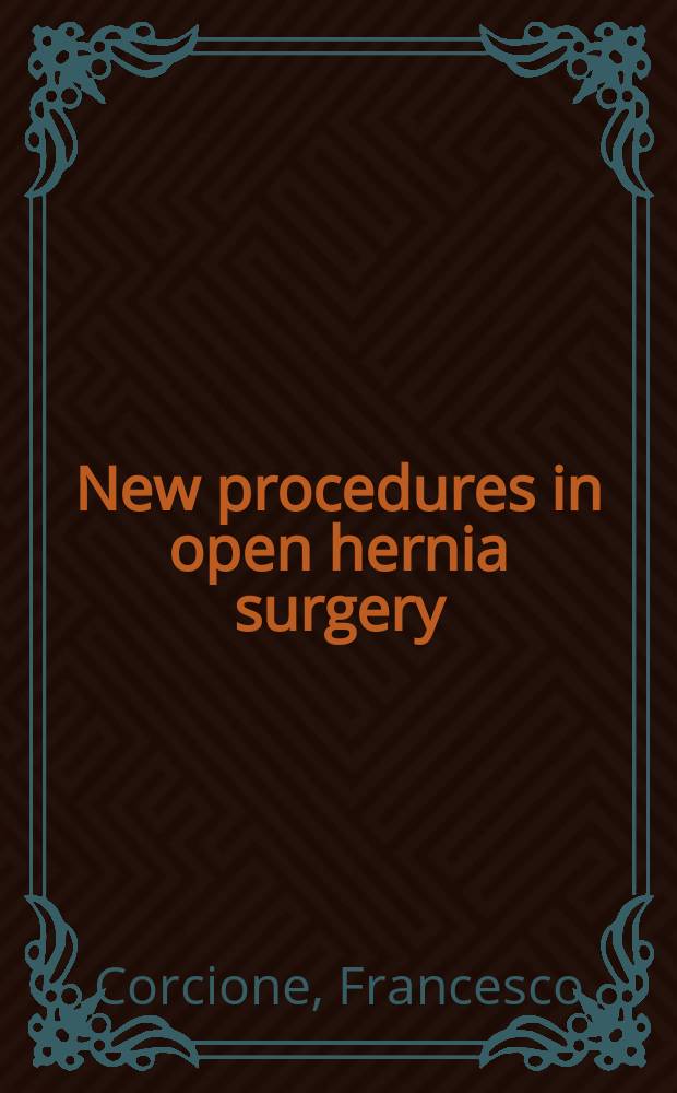 New procedures in open hernia surgery = Новые процедуры в открытой хирургии грыж.