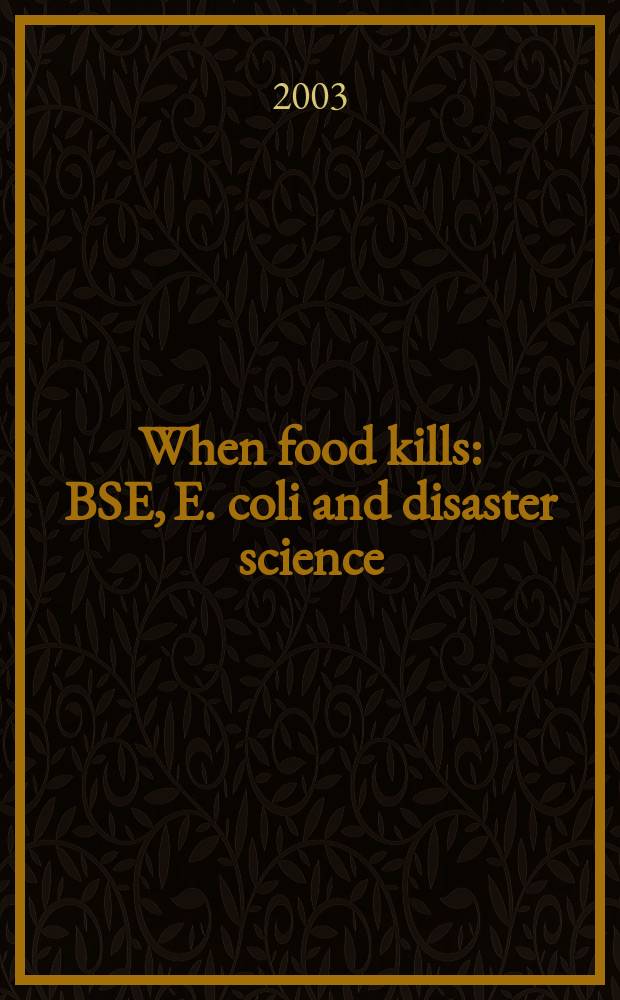 When food kills : BSE, E. coli and disaster science = Когда пища убивает.