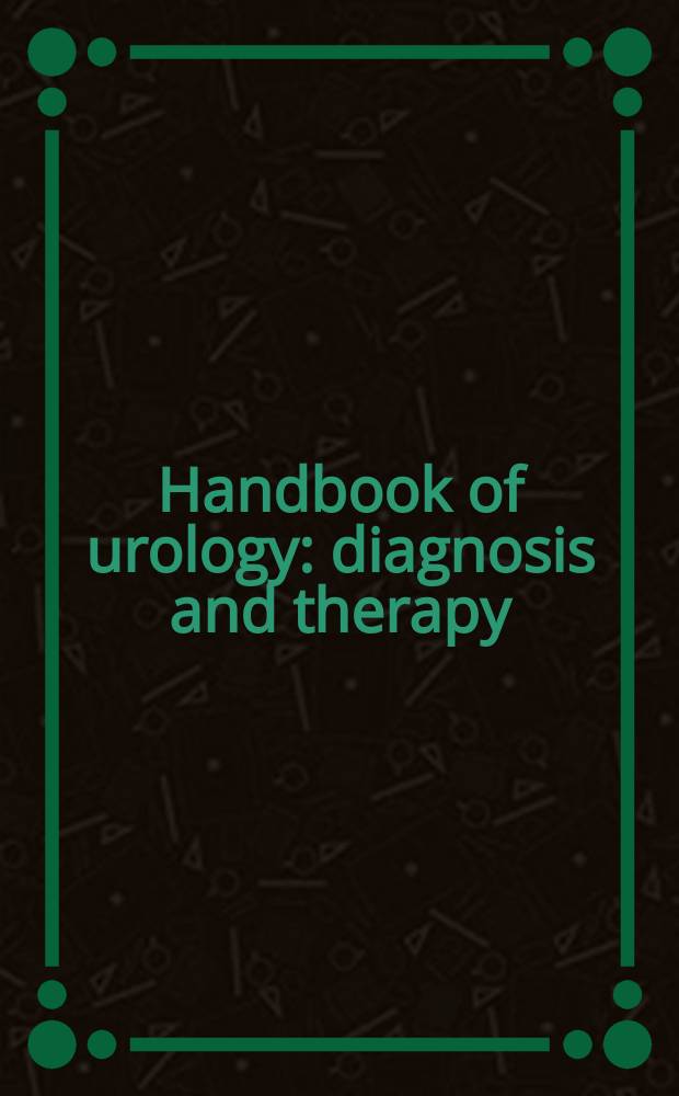 Handbook of urology : diagnosis and therapy = Урология.Диагностика и терапия