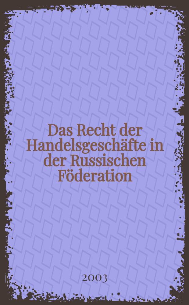 Das Recht der Handelsgeschäfte in der Russischen Föderation : Dissertation = Право торгового предприятия Российской Федерации