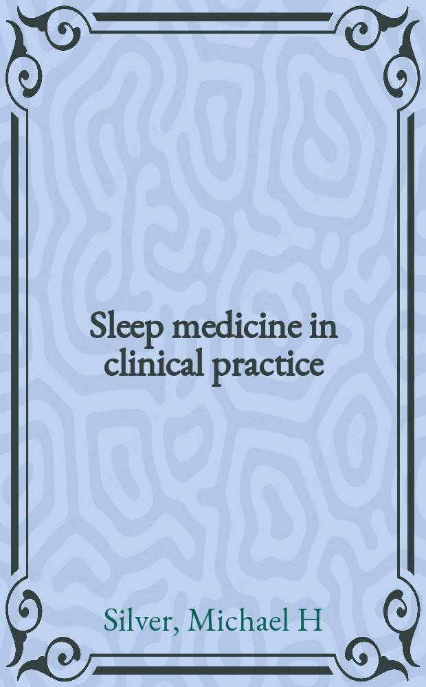 Sleep medicine in clinical practice = Медицина сна в клинической практике