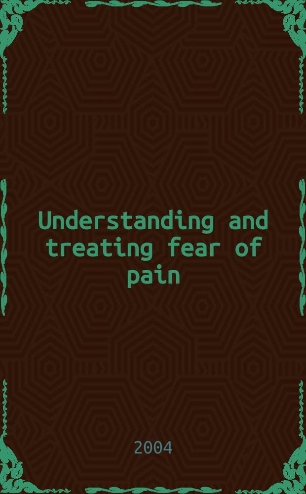 Understanding and treating fear of pain = Понимание и лечение страха боли