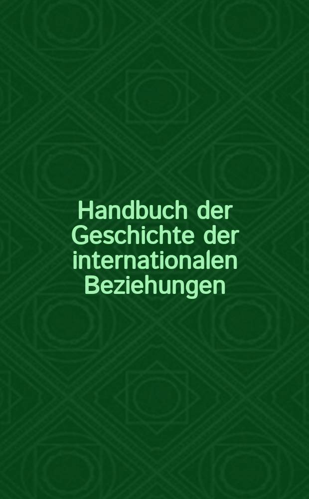 Handbuch der Geschichte der internationalen Beziehungen : in 9 Bänden = Справочник по истории международных отношений