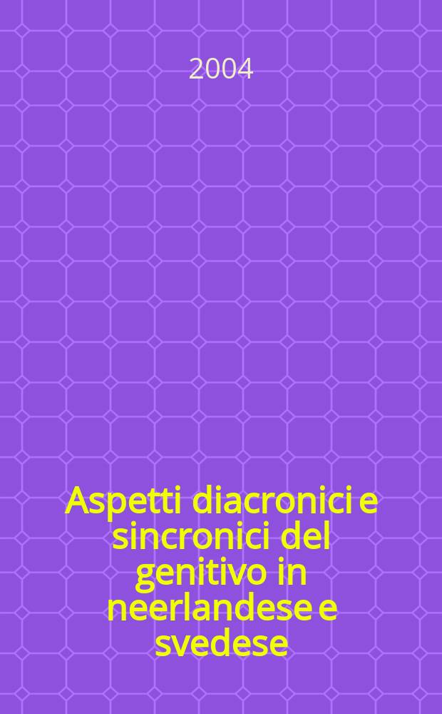 Aspetti diacronici e sincronici del genitivo in neerlandese e svedese = Диахронический и синхронический аспекты генетива в нидерландском и шведском языках